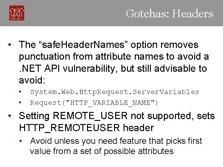 Gotchas: Headers • The “safe. Header. Names” option removes punctuation from attribute names to