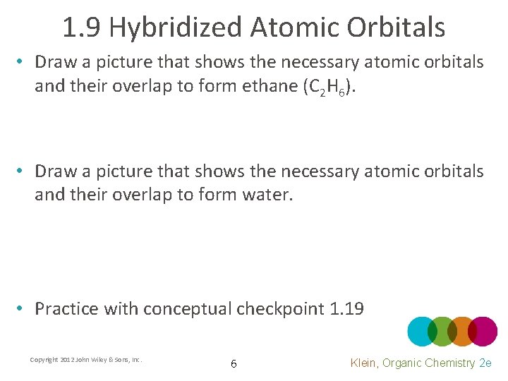 1. 9 Hybridized Atomic Orbitals • Draw a picture that shows the necessary atomic