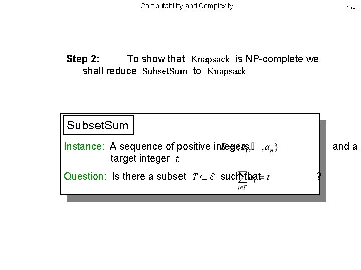 Computability and Complexity 17 -3 Step 2: To show that Knapsack is NP-complete we