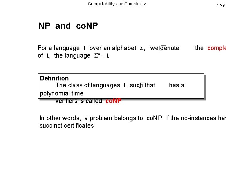 Computability and Complexity 17 -9 NP and co. NP For a language L over