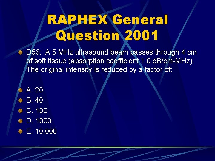 RAPHEX General Question 2001 D 56: A 5 MHz ultrasound beam passes through 4
