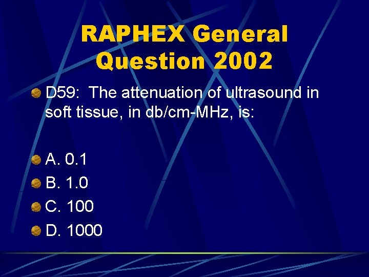 RAPHEX General Question 2002 D 59: The attenuation of ultrasound in soft tissue, in