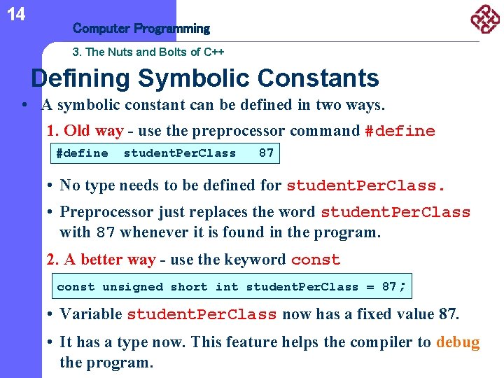 14 Computer Programming 3. The Nuts and Bolts of C++ Defining Symbolic Constants •