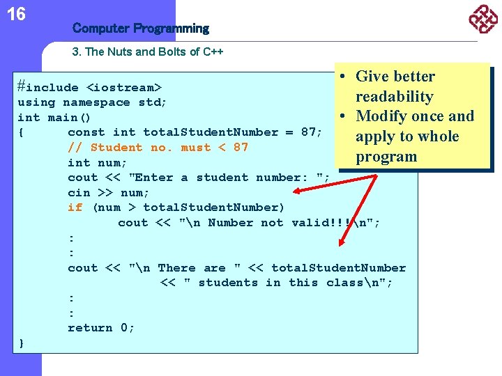 16 Computer Programming 3. The Nuts and Bolts of C++ #include • Give better