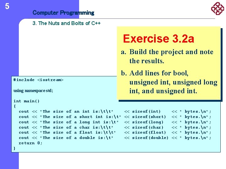 5 Computer Programming 3. The Nuts and Bolts of C++ Exercise 3. 2 a