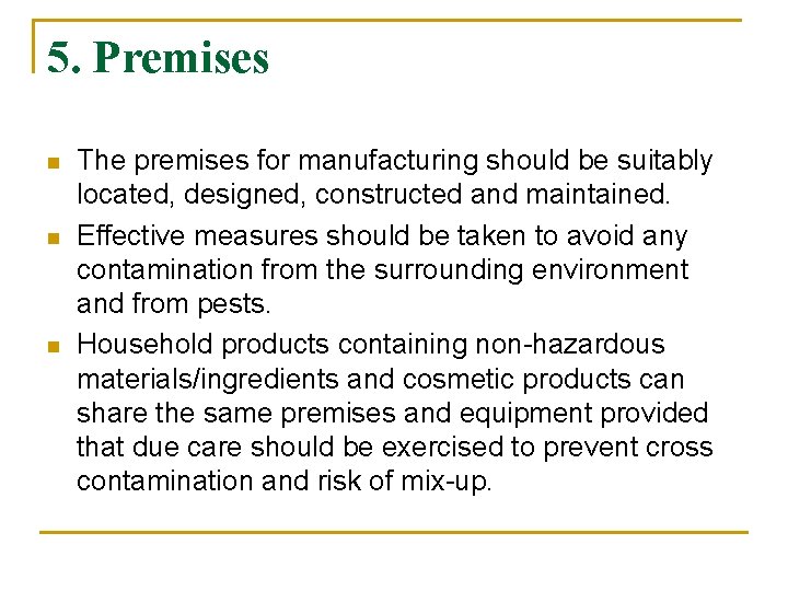 5. Premises n n n The premises for manufacturing should be suitably located, designed,