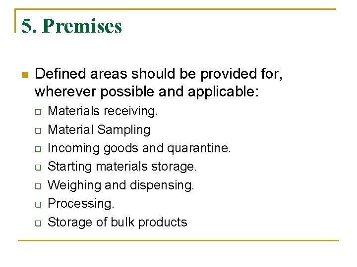 5. Premises n Defined areas should be provided for, wherever possible and applicable: q