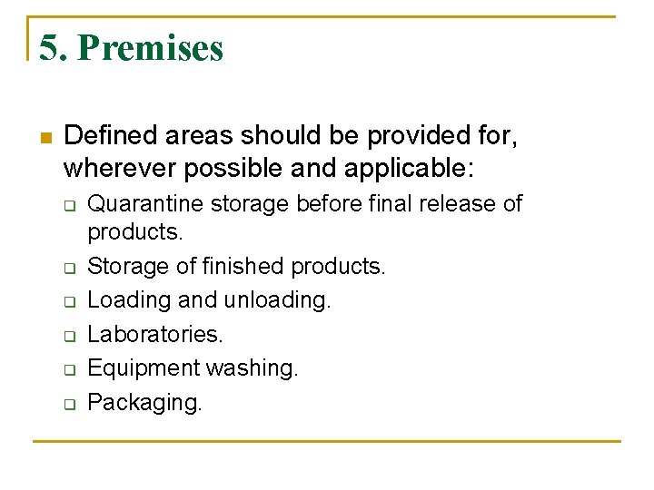 5. Premises n Defined areas should be provided for, wherever possible and applicable: q