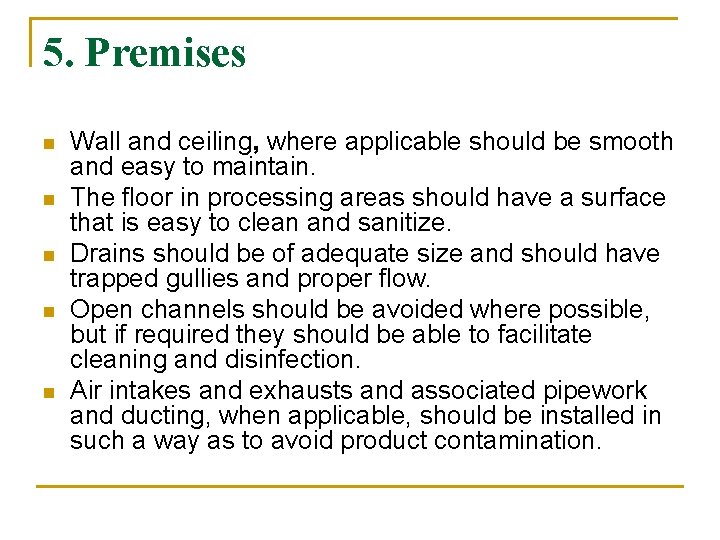 5. Premises n n n Wall and ceiling, where applicable should be smooth and