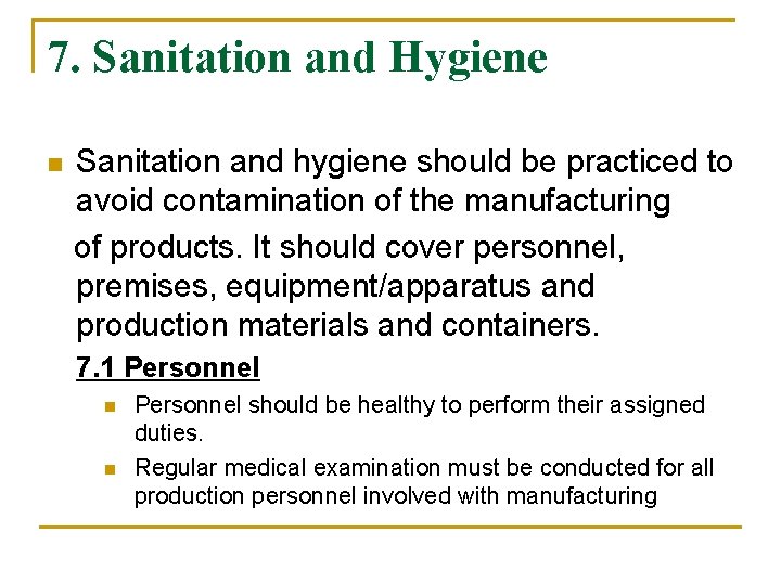 7. Sanitation and Hygiene n Sanitation and hygiene should be practiced to avoid contamination