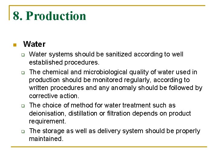 8. Production n Water q q Water systems should be sanitized according to well