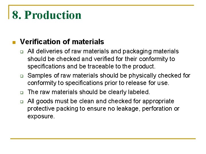 8. Production n Verification of materials q q All deliveries of raw materials and