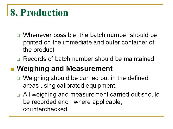 8. Production q q n Whenever possible, the batch number should be printed on