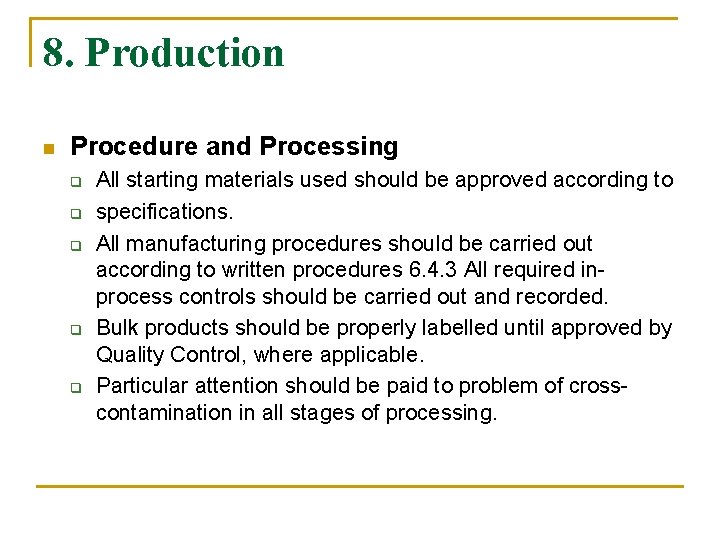 8. Production n Procedure and Processing q q q All starting materials used should