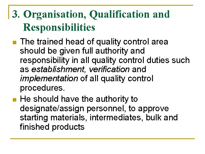 3. Organisation, Qualification and Responsibilities n n The trained head of quality control area