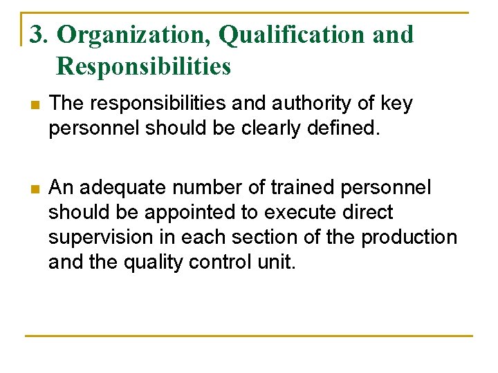 3. Organization, Qualification and Responsibilities n The responsibilities and authority of key personnel should