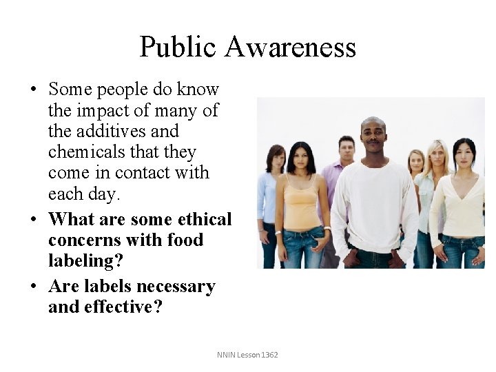 Public Awareness • Some people do know the impact of many of the additives