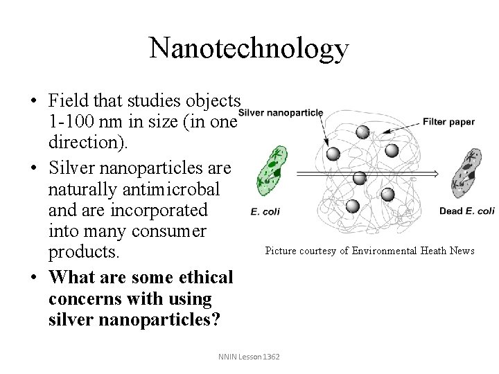 Nanotechnology • Field that studies objects 1 -100 nm in size (in one direction).