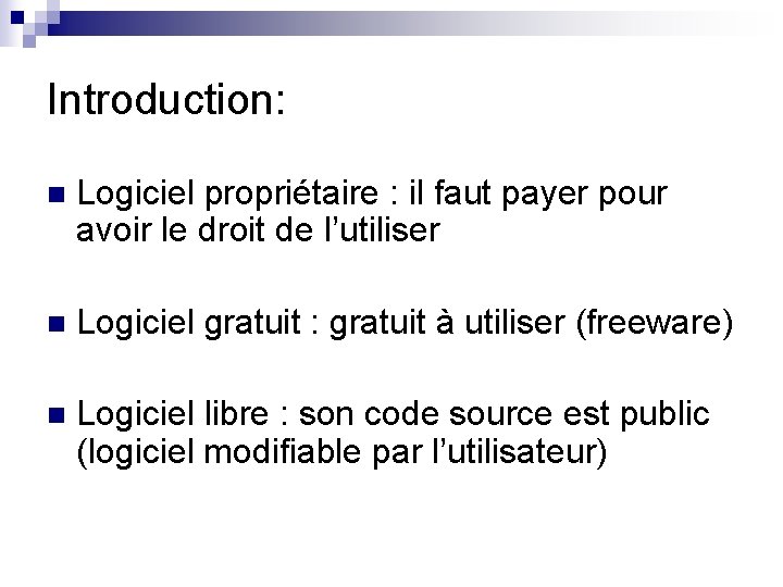 Introduction: n Logiciel propriétaire : il faut payer pour avoir le droit de l’utiliser