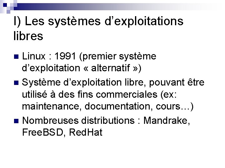 I) Les systèmes d’exploitations libres Linux : 1991 (premier système d’exploitation « alternatif »