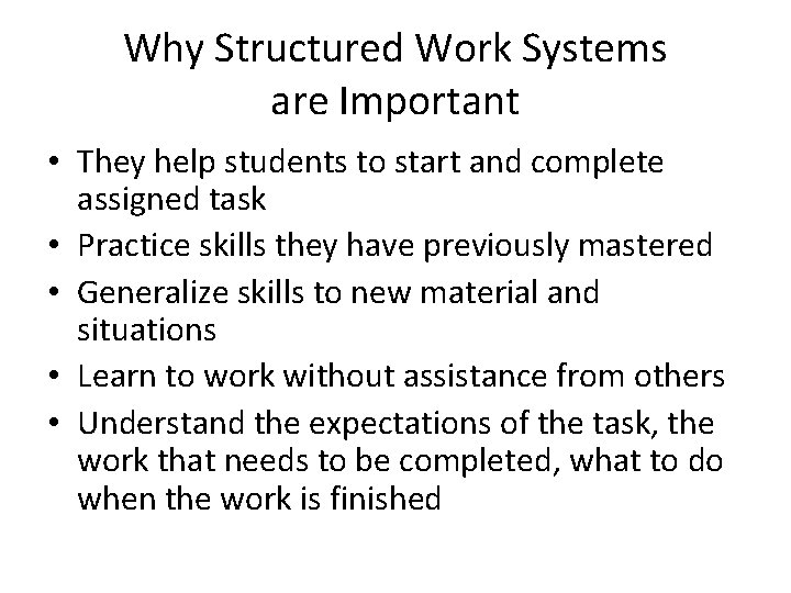Why Structured Work Systems are Important • They help students to start and complete