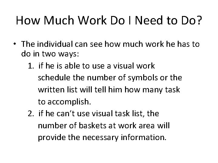 How Much Work Do I Need to Do? • The individual can see how