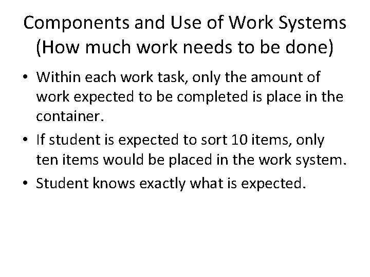 Components and Use of Work Systems (How much work needs to be done) •
