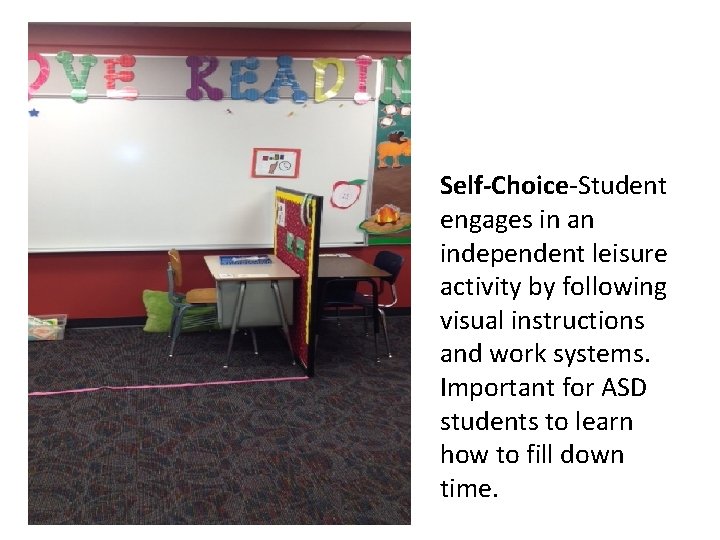 Self-Choice-Student engages in an independent leisure activity by following visual instructions and work systems.