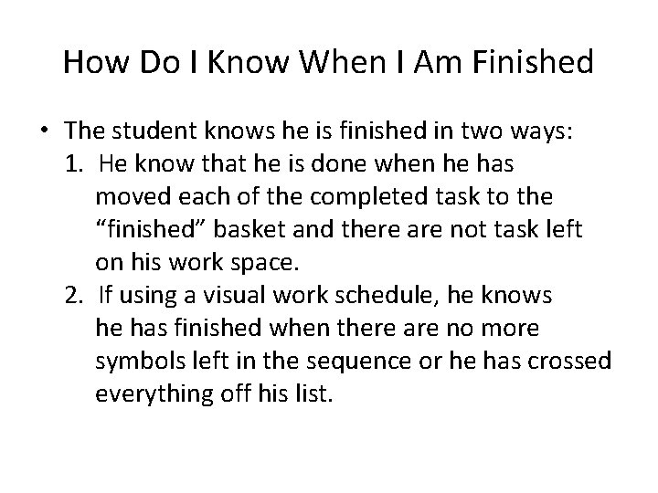 How Do I Know When I Am Finished • The student knows he is