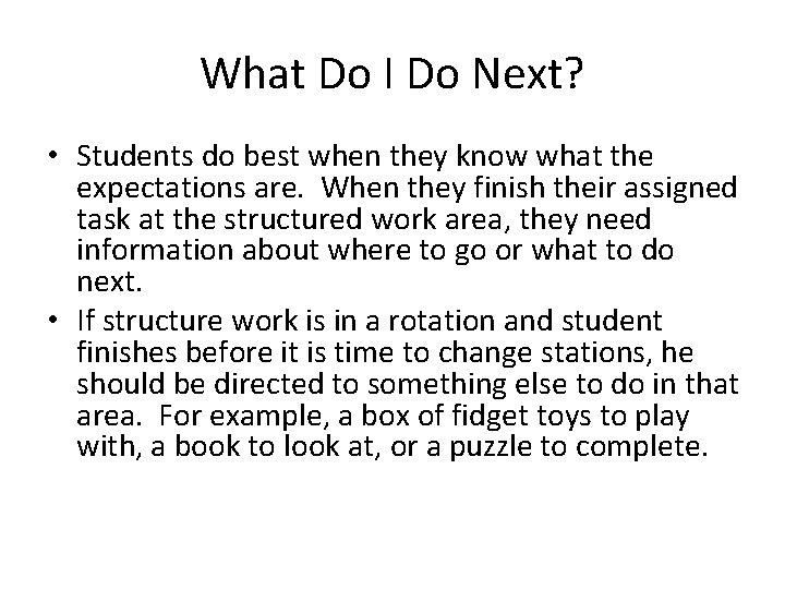 What Do I Do Next? • Students do best when they know what the