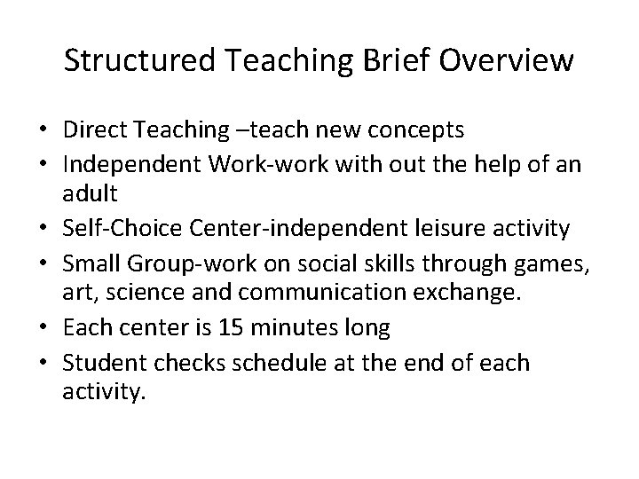 Structured Teaching Brief Overview • Direct Teaching –teach new concepts • Independent Work-work with