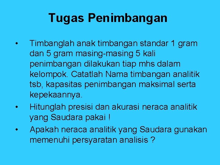 Tugas Penimbangan • • • Timbanglah anak timbangan standar 1 gram dan 5 gram Tugas Penimbangan • • • Timbanglah anak timbangan standar 1 gram dan 5 gram
