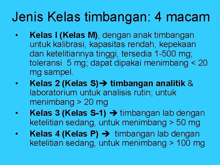 Jenis Kelas timbangan: 4 macam • • Kelas I (Kelas M), dengan anak timbangan Jenis Kelas timbangan: 4 macam • • Kelas I (Kelas M), dengan anak timbangan