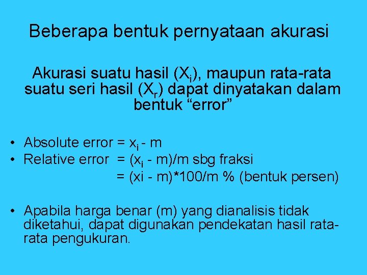 Beberapa bentuk pernyataan akurasi Akurasi suatu hasil (Xi), maupun rata-rata suatu seri hasil (Xr) Beberapa bentuk pernyataan akurasi Akurasi suatu hasil (Xi), maupun rata-rata suatu seri hasil (Xr)