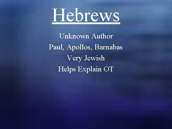 Hebrews Unknown Author Paul, Apollos, Barnabas Very Jewish Helps Explain OT 