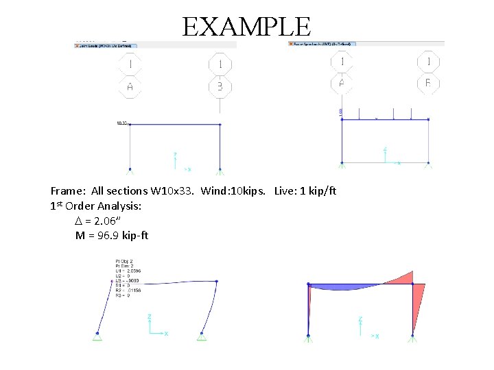 EXAMPLE Frame: All sections W 10 x 33. Wind: 10 kips. Live: 1 kip/ft