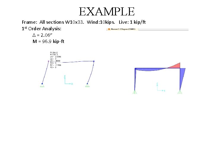 EXAMPLE Frame: All sections W 10 x 33. Wind: 10 kips. Live: 1 kip/ft