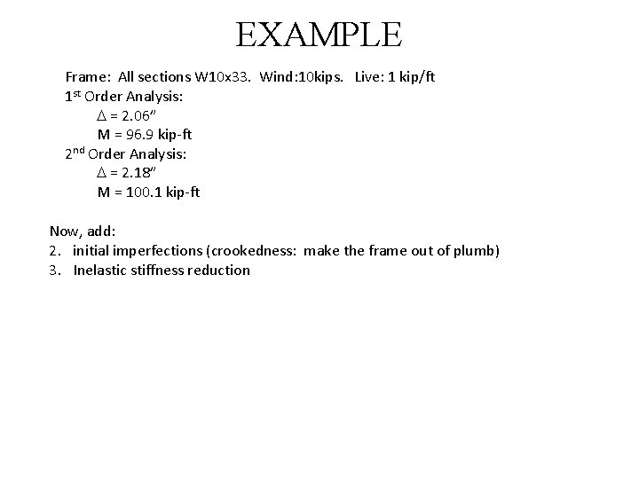 EXAMPLE Frame: All sections W 10 x 33. Wind: 10 kips. Live: 1 kip/ft