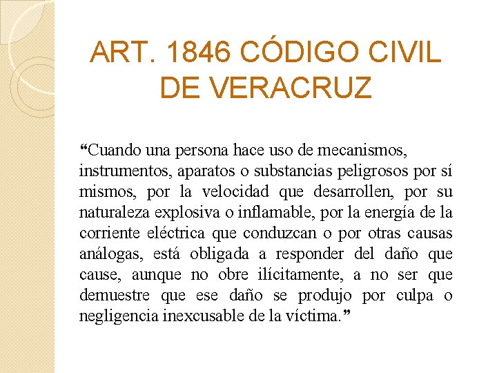 ART. 1846 CÓDIGO CIVIL DE VERACRUZ “Cuando una persona hace uso de mecanismos, instrumentos,