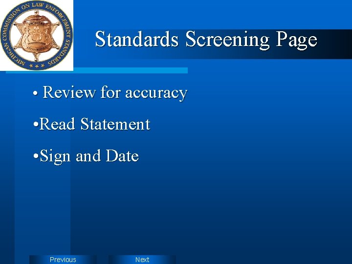 Standards Screening Page • Review for accuracy • Read Statement • Sign and Date