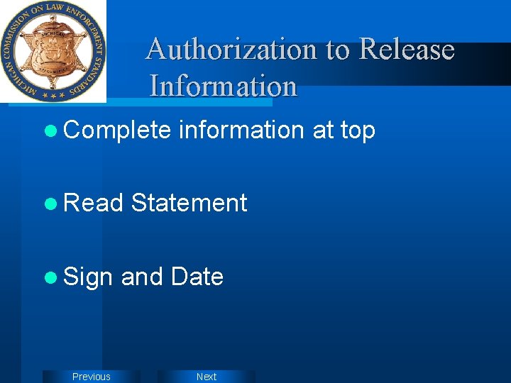 Authorization to Release Information l Complete l Read l Sign Previous information at top