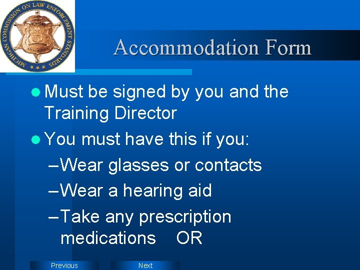 Accommodation Form l Must be signed by you and the Training Director l You