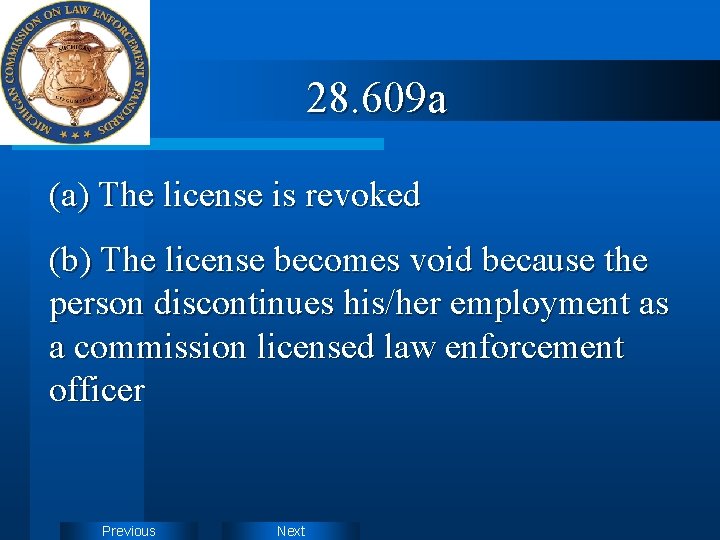 28. 609 a (a) The license is revoked (b) The license becomes void because