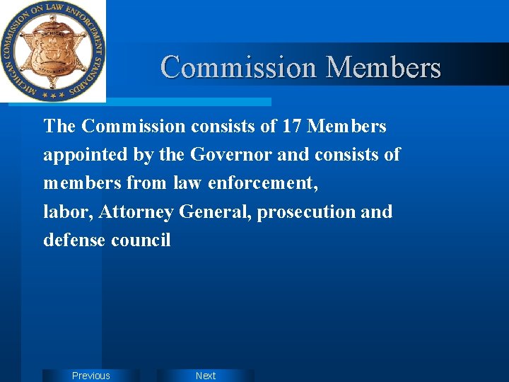 Commission Members The Commission consists of 17 Members appointed by the Governor and consists