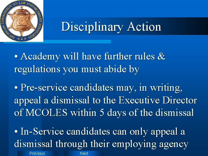 Disciplinary Action • Academy will have further rules & regulations you must abide by