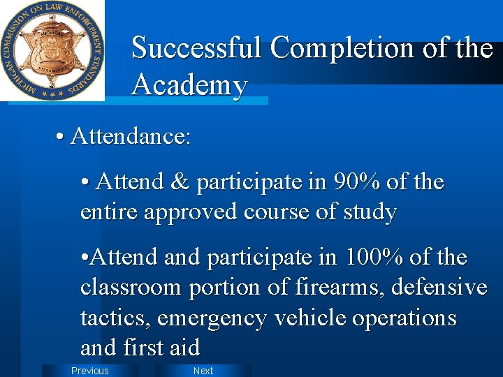 Successful Completion of the Academy • Attendance: • Attend & participate in 90% of