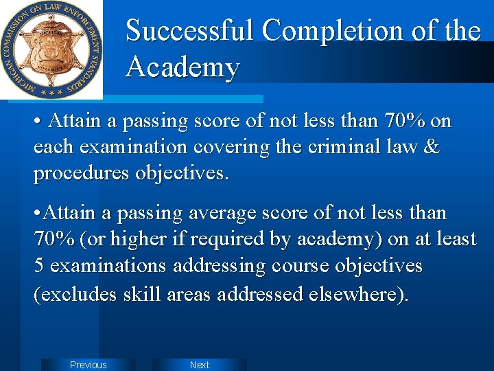 Successful Completion of the Academy • Attain a passing score of not less than