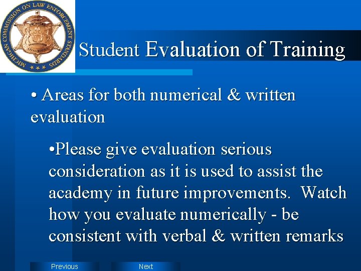 Student Evaluation of Training • Areas for both numerical & written evaluation • Please