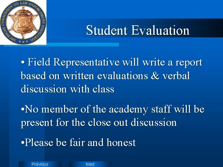 Student Evaluation • Field Representative will write a report based on written evaluations &