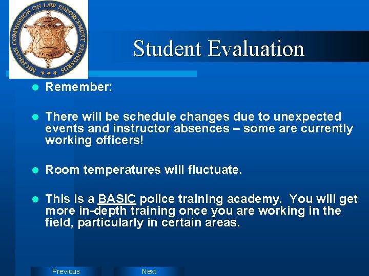 Student Evaluation l Remember: l There will be schedule changes due to unexpected events